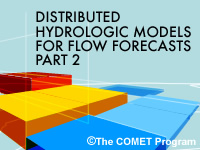 Distributed Hydrologic Models for Flow Forecasts - Part 2